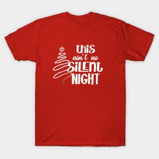 Ain't No Silent Night T-Shirt